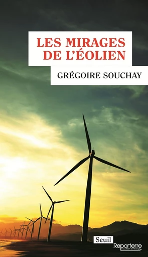 Les mirages de l'éolien - Grégoire Souchay - Editions du Seuil