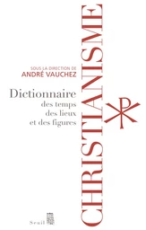 Christianisme - Dictionnaire des temps, des lieux et des figures