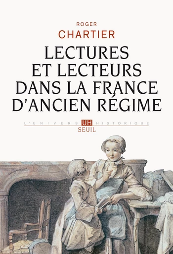 Lectures et lecteurs dans la France d'Ancien Régime - Roger Chartier - Editions du Seuil