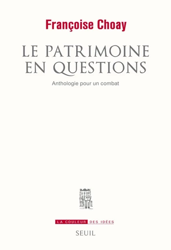 Le Patrimoine en questions - Anthologie pour un combat - Françoise Choay - Editions du Seuil