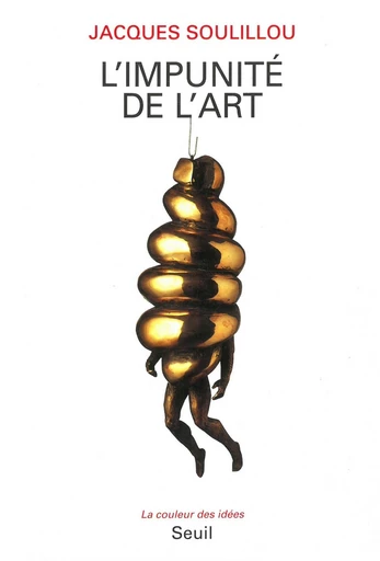 L'impunité de l'art - Jacques Soulillou - Editions du Seuil