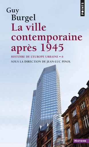 La ville contemporaine après 1945 - Histoire de l'Europe urbaine - Guy Burgel, Jean-Luc Pinol - Editions du Seuil