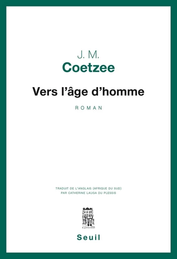 Vers l'âge d'homme - J. M. Coetzee - Editions du Seuil