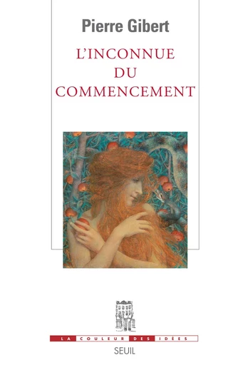 L'inconnue du commencement - Pierre Gibert - Editions du Seuil