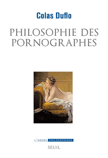 Philosophie des pornographes - Colas Duflo - Editions du Seuil