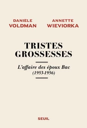 Tristes grossesses - L'affaire des époux Bac (1953-1956)