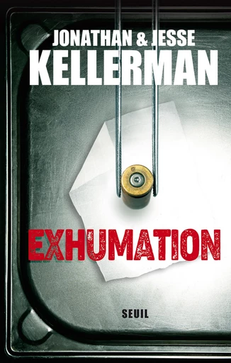 Exhumation - Jonathan Kellerman, Jesse Kellerman - Editions du Seuil