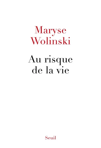 Au risque de la vie - Maryse Wolinski - Editions du Seuil