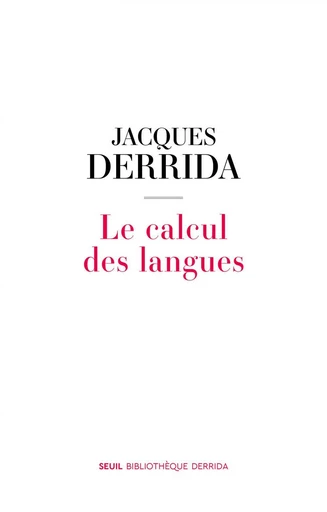 Le Calcul des langues - Jacques Derrida - Editions du Seuil