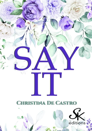 Say it - Christina de Castro - Éditions Sharon Kena