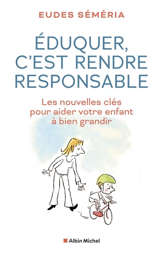 Eduquer, c'est rendre responsable - Eudes Séméria - Albin Michel