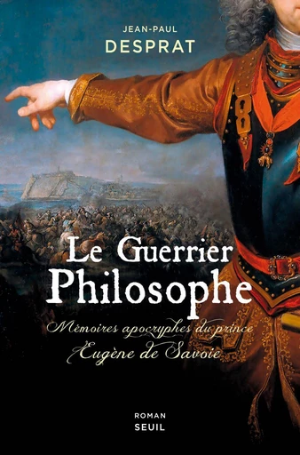 Le Guerrier philosophe - Jean-Paul Desprat - Editions du Seuil