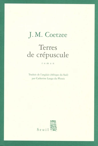 Terres de crépuscule - J. M. Coetzee - Editions du Seuil