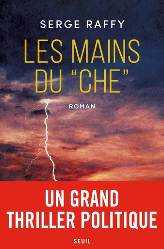 Les mains du Che - Serge Raffy - Editions du Seuil