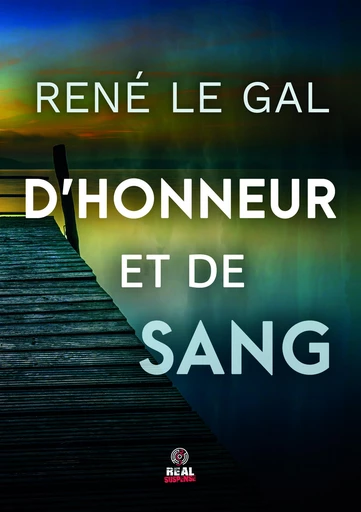 D'honneur et de sang - René Le Gal - Real Suspense