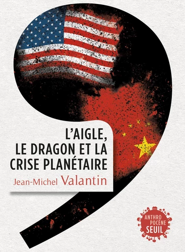 L'Aigle, le Dragon et la Crise planétaire - Jean-michel Valantin - Editions du Seuil