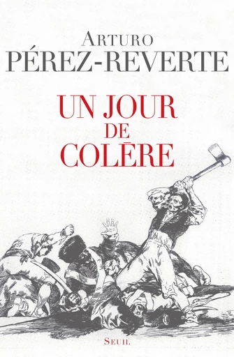 Un jour de colère - Arturo Pérez-Reverte - Editions du Seuil