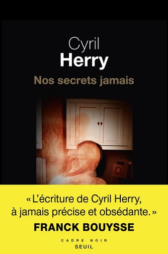 Nos secrets jamais - Cyril Herry - Editions du Seuil