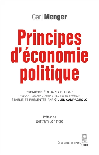 Principes d'économie politique. Première édition critique incluant les annotations inédites de l'aut - Carl Menger - Editions du Seuil