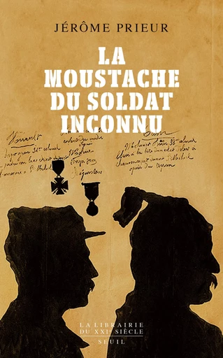 La moustache du soldat inconnu - Jérôme Prieur - Editions du Seuil