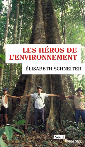 Les héros de l'environnement - Elisabeth Schneiter - Editions du Seuil