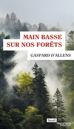 Main basse sur nos forêts