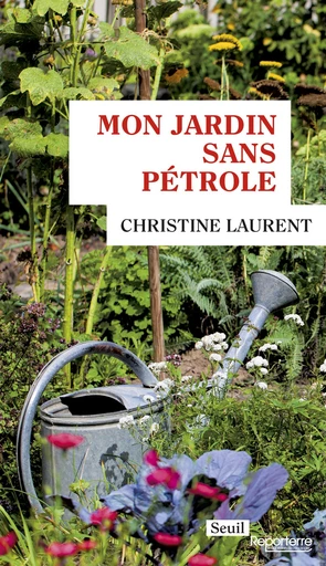 Mon Jardin sans pétrole - Christine Laurent - Editions du Seuil