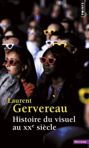 Histoire du visuel au XXe siècle - Laurent Gervereau - Editions du Seuil