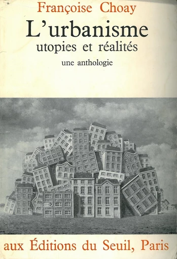 Urbanisme, utopies et réalités - Une anthologie - Françoise Choay - Editions du Seuil