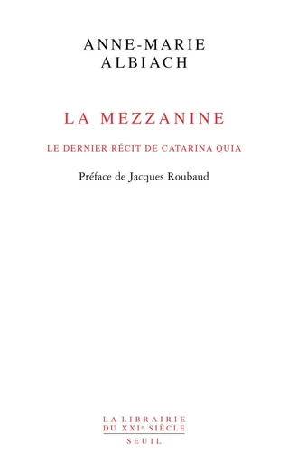 La Mezzanine, le dernier récit de Catarina Quia - Anne-Marie Albiach - Editions du Seuil