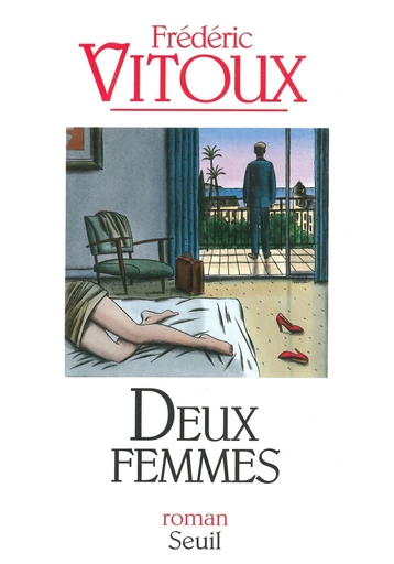 Deux Femmes - Frédéric Vitoux - Editions du Seuil