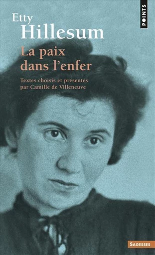 Etty Hillesum - La paix dans l'enfer - Voix spirituelles - Camille (de) Villeneuve, Etty Hillesum - Editions du Seuil