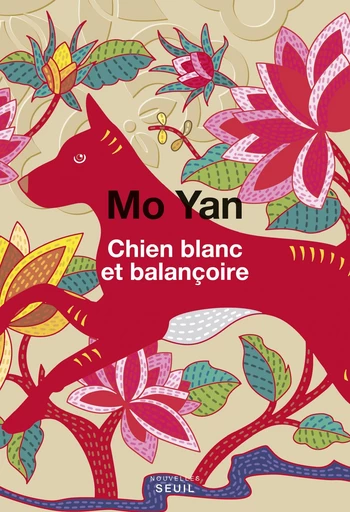 Chien blanc et balançoire -  Mo Yan - Editions du Seuil