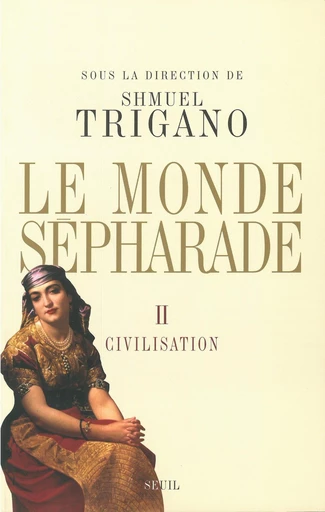 Le Monde sépharade - Civilisation - Shmuel Trigano - Editions du Seuil