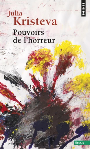 Pouvoirs de l'horreur. Essai sur l'abjection - Julia Kristeva - Editions du Seuil