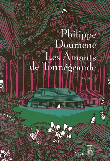 Les Amants de Tonnégrande - Philippe Doumenc - Editions du Seuil