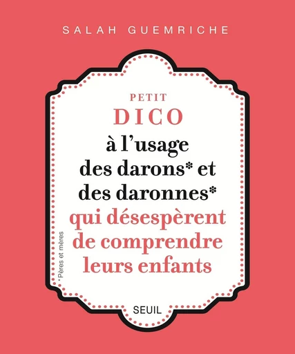 Petit dico à l'usage des darons et des daronnes qui désespèrent de ne pas comprendre leurs ados - Salah Guemriche - Editions du Seuil