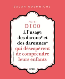 Petit dico à l'usage des darons et des daronnes qui désespèrent de ne pas comprendre leurs ados