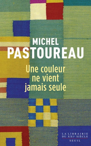 Une couleur ne vient jamais seule - Journal chromatique, 2012-2016 - Michel Pastoureau - Editions du Seuil