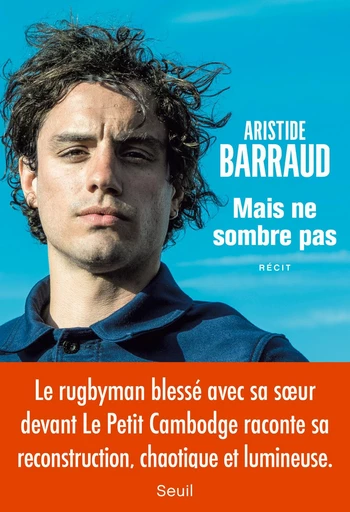 Mais ne sombre pas - Aristide Barraud - Editions du Seuil