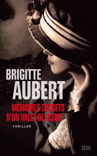 Mémoires secrets d'un valet de coeur - Brigitte Aubert - Editions du Seuil