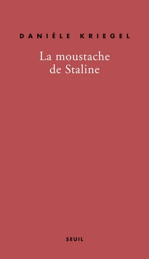 La Moustache de Staline - Danièle Kriegel - Editions du Seuil