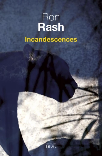 Incandescences - Ron Rash - Editions du Seuil