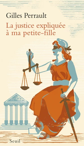 La Justice expliquée à ma petite-fille - Gilles Perrault - Editions du Seuil