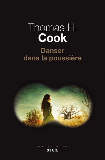 Danser dans la poussière - Thomas H. Cook - Editions du Seuil