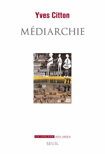 Médiarchie - Yves Citton - Editions du Seuil