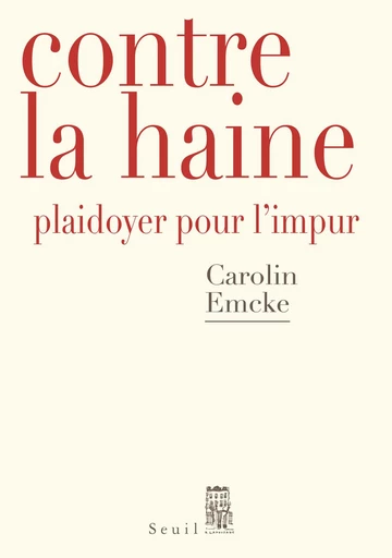 Contre la haine - Elisabeth Amerein-fussler, Carolin Emcke - Editions du Seuil