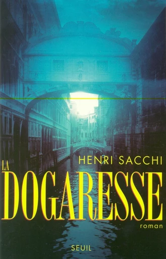 La Dogaresse - Henri Sacchi - Editions du Seuil