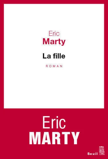 La Fille - Eric Marty - Editions du Seuil