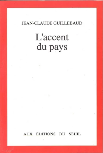 L'Accent du pays - Jean-Claude Guillebaud - Editions du Seuil